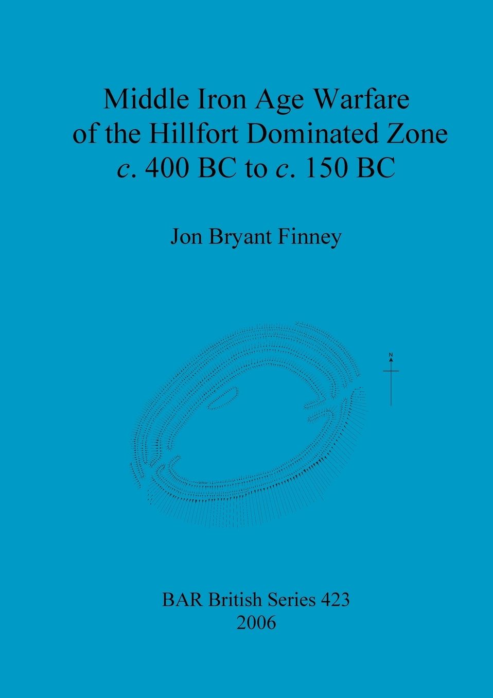 Middle Iron Age Warfare of the Hillfort Dominated Zone c400 BC to c150 BC