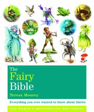 Fairy Bible: Everything You Ever Wanted to Know about the World of Fairies