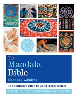Mandala Bible: The Definitive Guide to Using Sacred Shapes