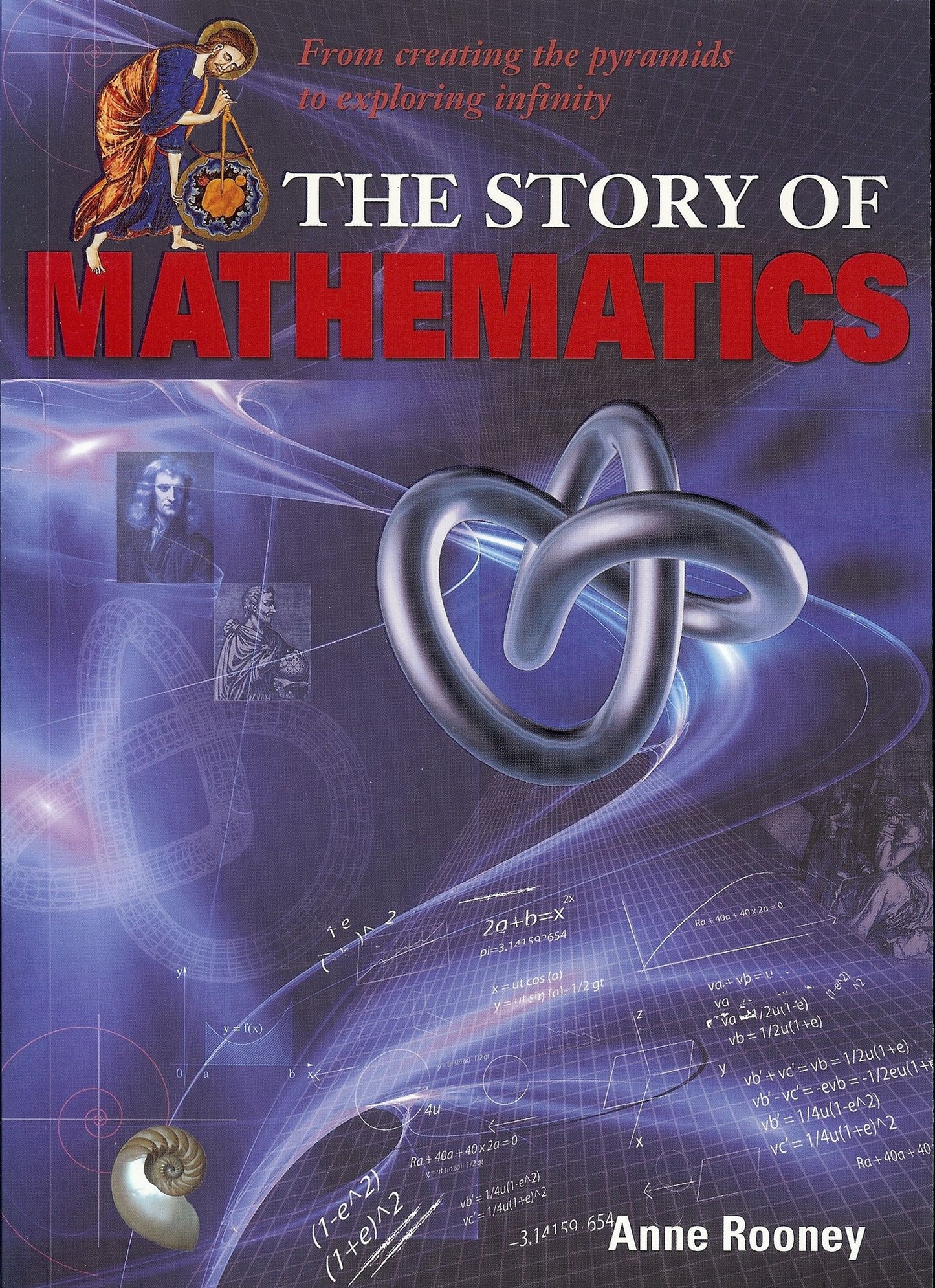 Story of Mathematics: From Creating the Pyraminds to Exploring Infinity