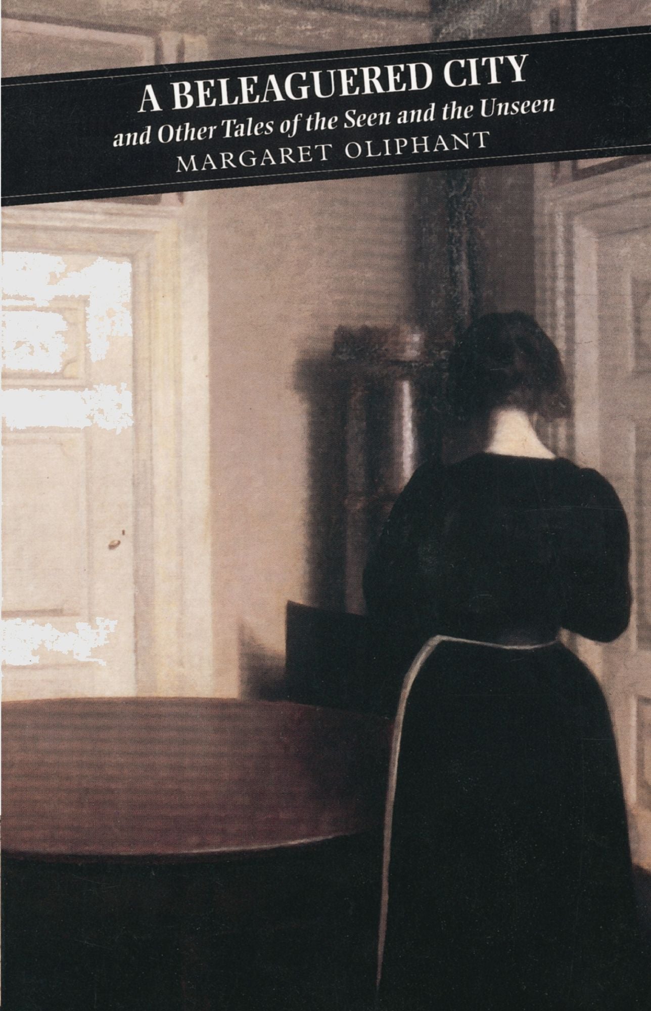 The Beleagured City: and Other Tales of the Seen and the Unseen