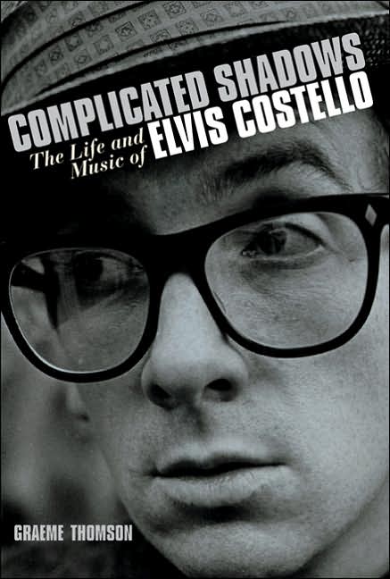 Complicated Shadows: The Life and Music of Elvis Costello