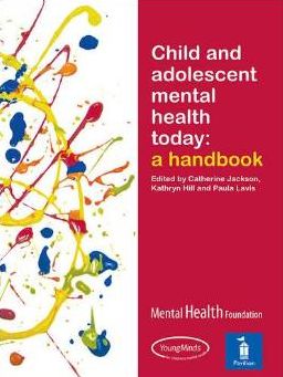 Child and Adolescent Mental Health Today: A handbook