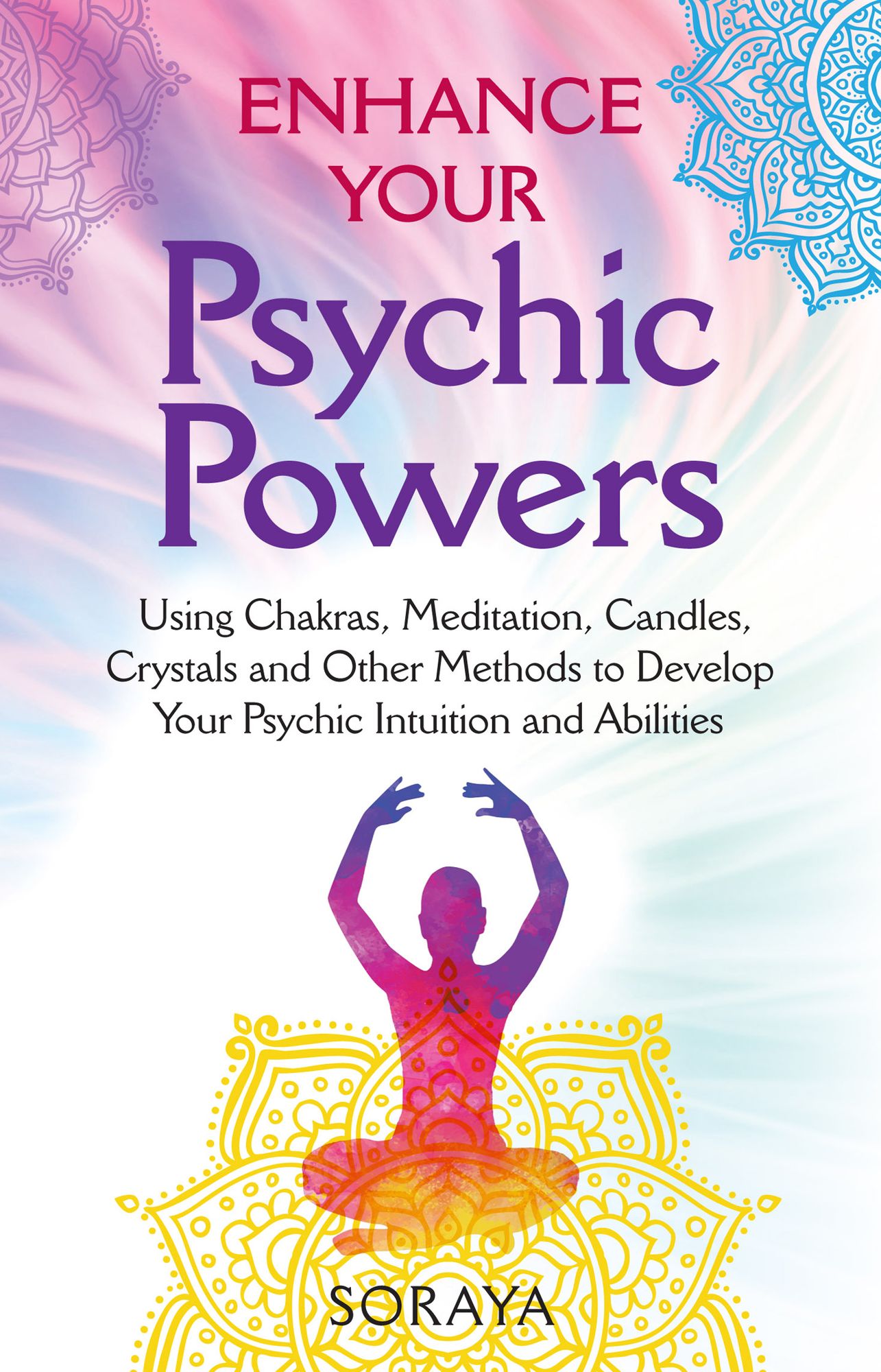 Soraya's Enhance Your Psychic Powers