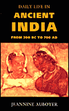 Daily Life in Ancient India: From 200 BC to 700 Ad