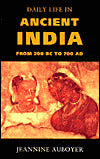 Daily Life in Ancient India: From 200 BC to 700 Ad