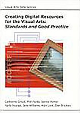 Creating Digital Resources for the Visual Arts: Standards and Good Practice