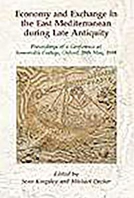 Economy and Exchange in the East Mediterranean during Late Antiquity