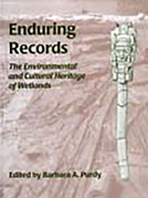 Enduring Records: The Environmental and Cultural Heritage of Wetlands