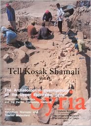 Tell Kosak Shamali Vol I: The Archaeological Investigations on the Upper Euphrates, Syria