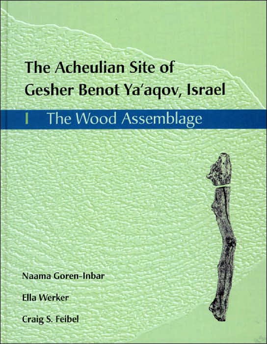The Acheulian Site of Gesher Benot Ya'akov, Israel: 1, The Wood Assemblage