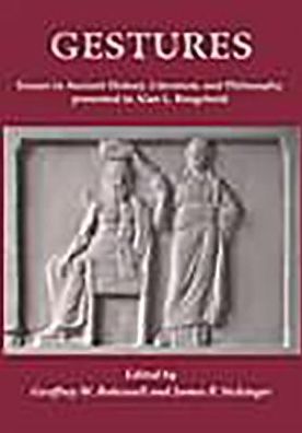 Gestures: Essays in Ancient History, Literature, and Philosophy presented to Alan L Boegehold
