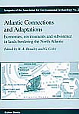 Atlantic Connections and Adaptations: Economies, environments and subsistence in lands bordering the North Atlantic