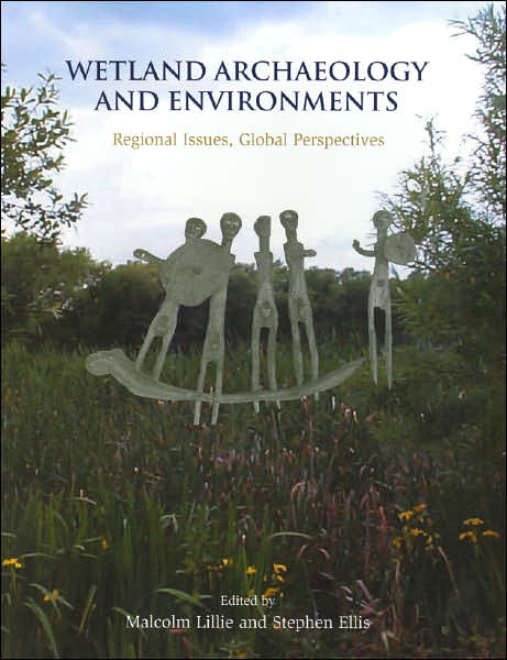 Wetland Archaeology and Environments: Regional issues, global perspectives