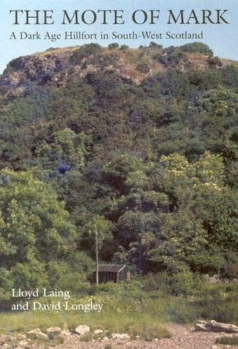The Mote of Mark: A Dark Age Hillfort in South-West Scotland