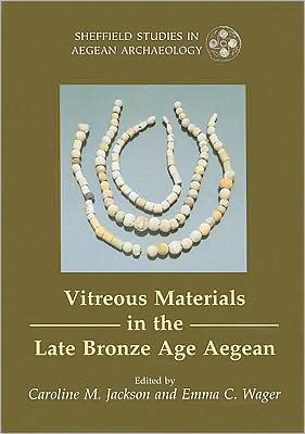 Vitreous Materials in the Late Bronze Age Aegean: A Window to the East Mediterranean World