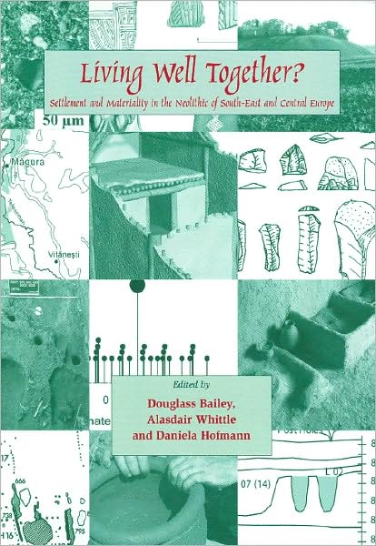 Living Well Together? Settlement and Materiality in the Neolithic of South-East and Central Europe