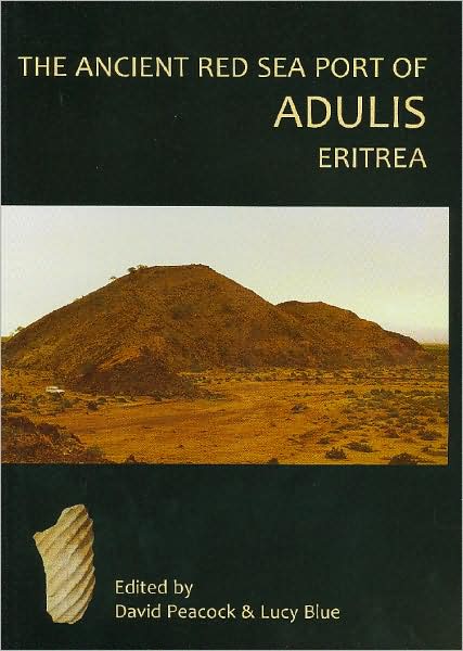 The Ancient Red Sea Port of Adulis, Eritrea: Report of the Etritro-British Expedition, 2004-5