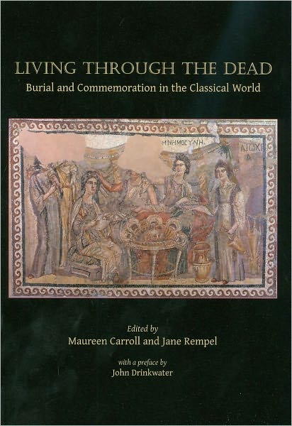 Living through the dead: Burial and commemoration in the Classical world