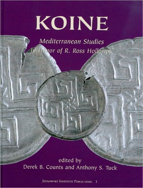 KOINE: Mediterranean Studies in Honor of R. Ross Holloway