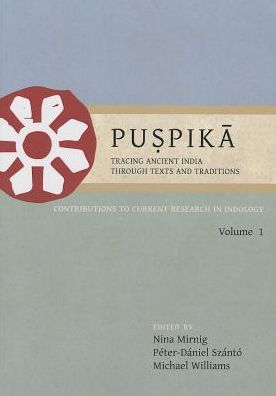 Puspika: Tracing Ancient India Through Texts and Traditions: Contributions to Current Research in Indology Volume I