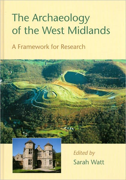 The Archaeology of the West Midlands: A Framework for Research