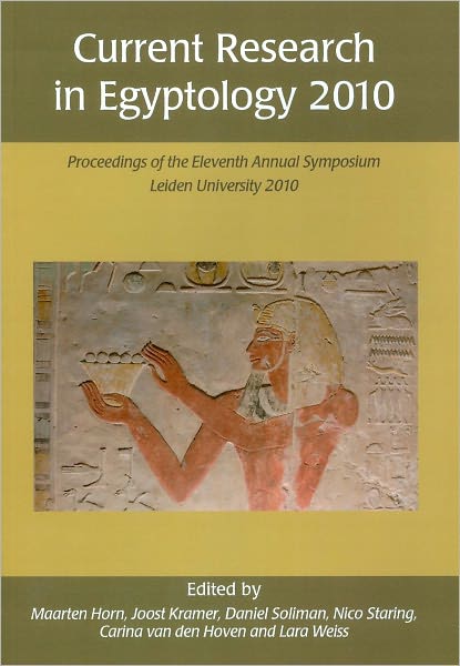 Current Research in Egyptology 2010: Proceedings of the Eleventh Annual Symposium