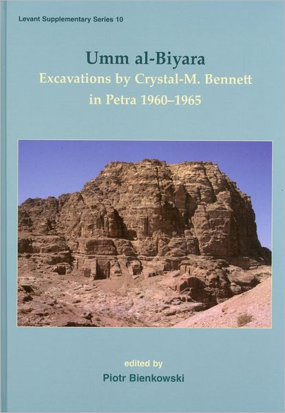Umm al-Biyara: Excavations by Crystal-M. Bennett in Petra 1960-1965