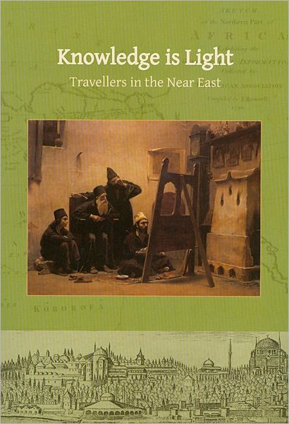 Knowledge is Light: Travellers in the Near East