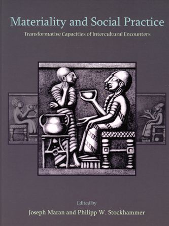 Materiality and Social Practice: Transformative Capacities of Intercultural Encounters