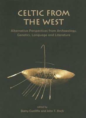 Celtic from the West: Alternative Perspectives from Archaeology, Genetics, Language and Literature