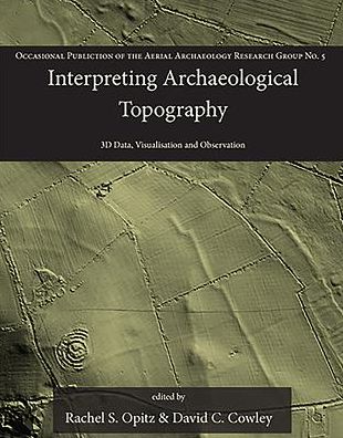 Interpreting Archaeological Topography: 3D Data, Visualisation and Observation