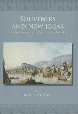 Souvenirs and New Ideas: Travel and Collecting in Egypt and the Near East
