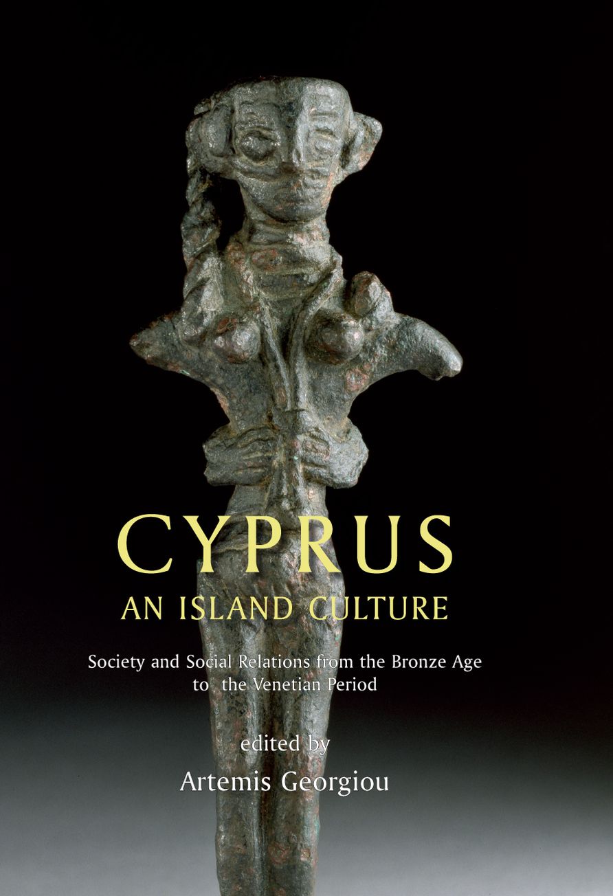 Cyprus: An island culture: Society and Social Relations from the Bronze Age to the Venetian Period