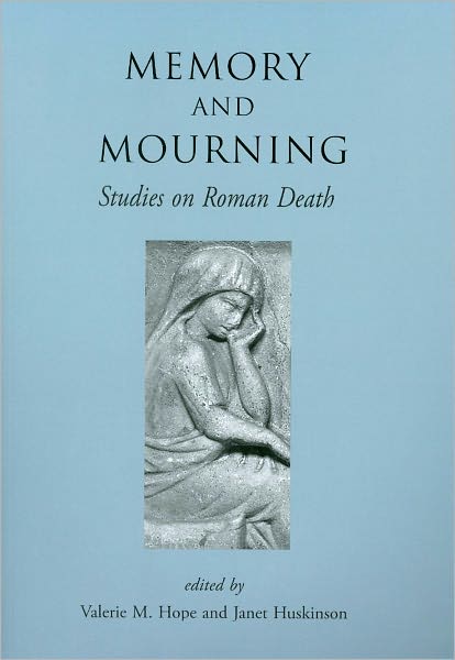 Memory and Mourning: Studies on Roman Death