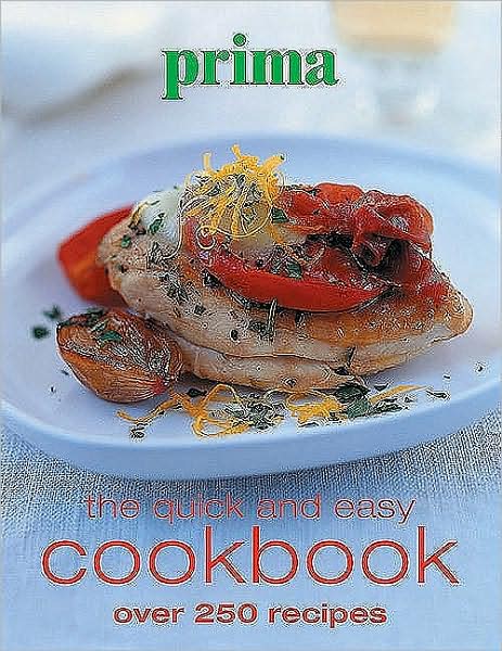 Prima: The Quick and Easy Cookbook - Over 250 Recipes