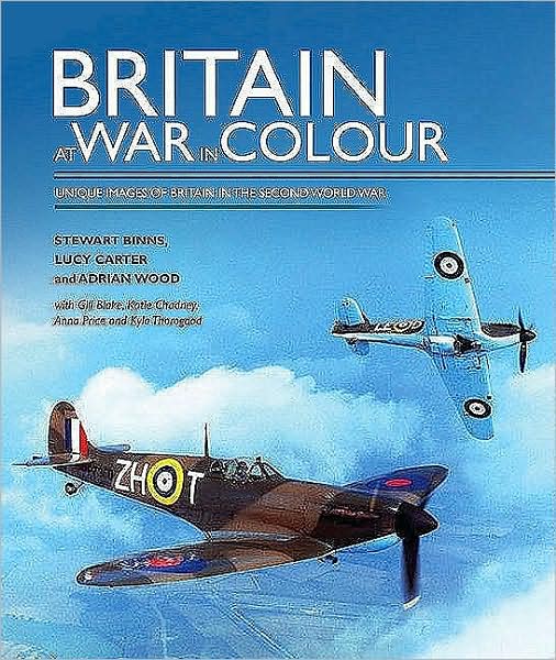 Britain at War in Colour: Unique Images of Britain in the Second World War