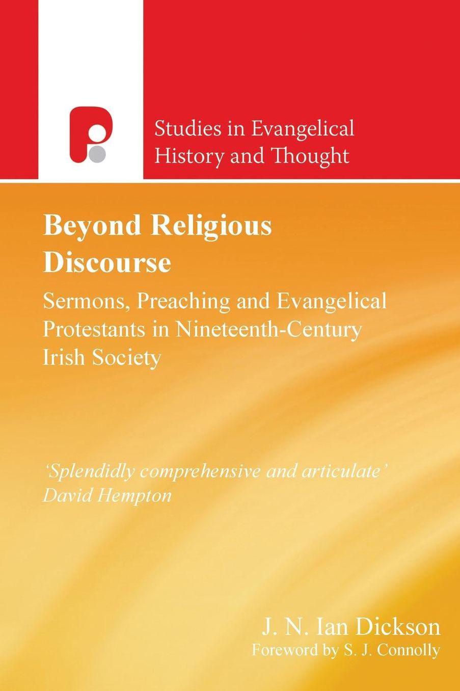 Beyond Religious Discourse: Sermons, Preaching and Evangelical Protestants in Nineteenth-Century Irish Society