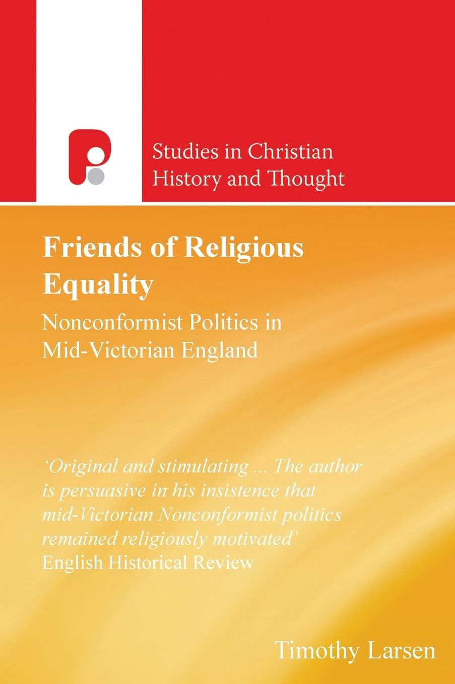 Friends of Religious Equality: Nonconformist Politics in Mid-Victorian England