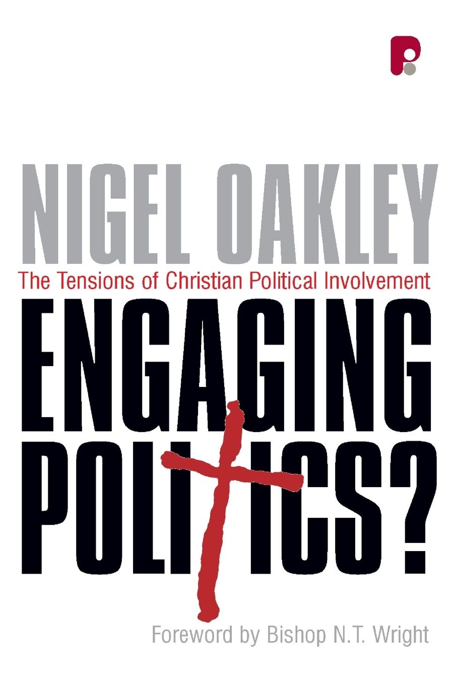 Engaging Politics: The Tensions of Christian Political Involvement