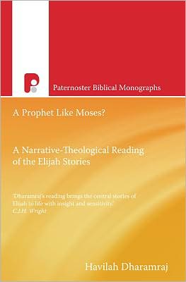A Prophet Like Moses?: A Narrative - Theological Reading of the Elijah Stories
