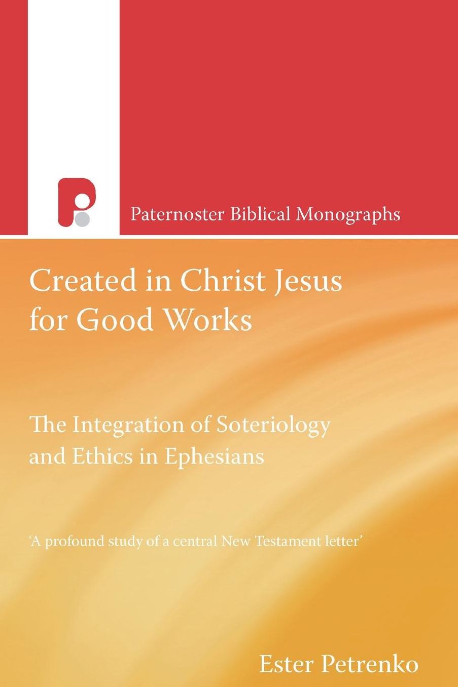 Created in Christ Jesus for Good Works: The Integration of Soteriology and Ethics in Ephesians