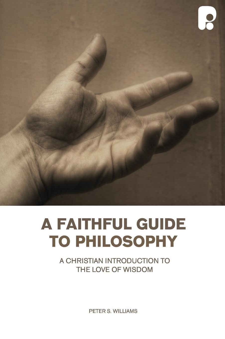 Faithful Guide To Philosophy A: A Christian Introduction To The Love Of Wisdom