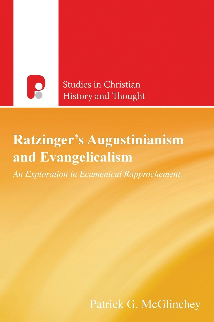 Ratzinger's Augustinianism and Evangelicalism: An Exploration in Ecumenical Rapprochement