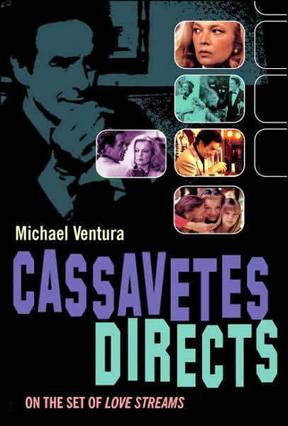 Cassavetes Directs: John Cassavetes and the Making of Love Streams