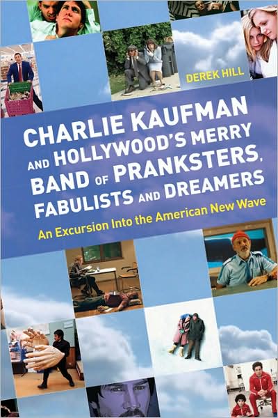 Charlie Kaufman and Hollywood's Merry Band of Pranksters, Fabulists and Dreamers: An Excursion Into the American New Wave