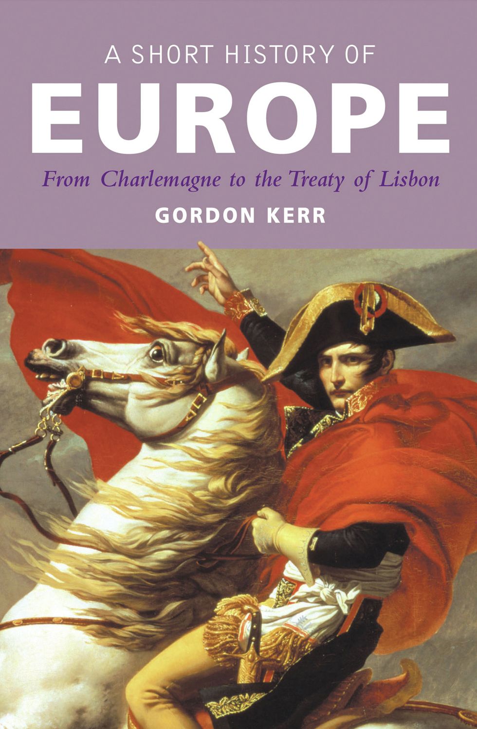 A Short History of Europe: From Charlemagne to the Treaty of Lisbon