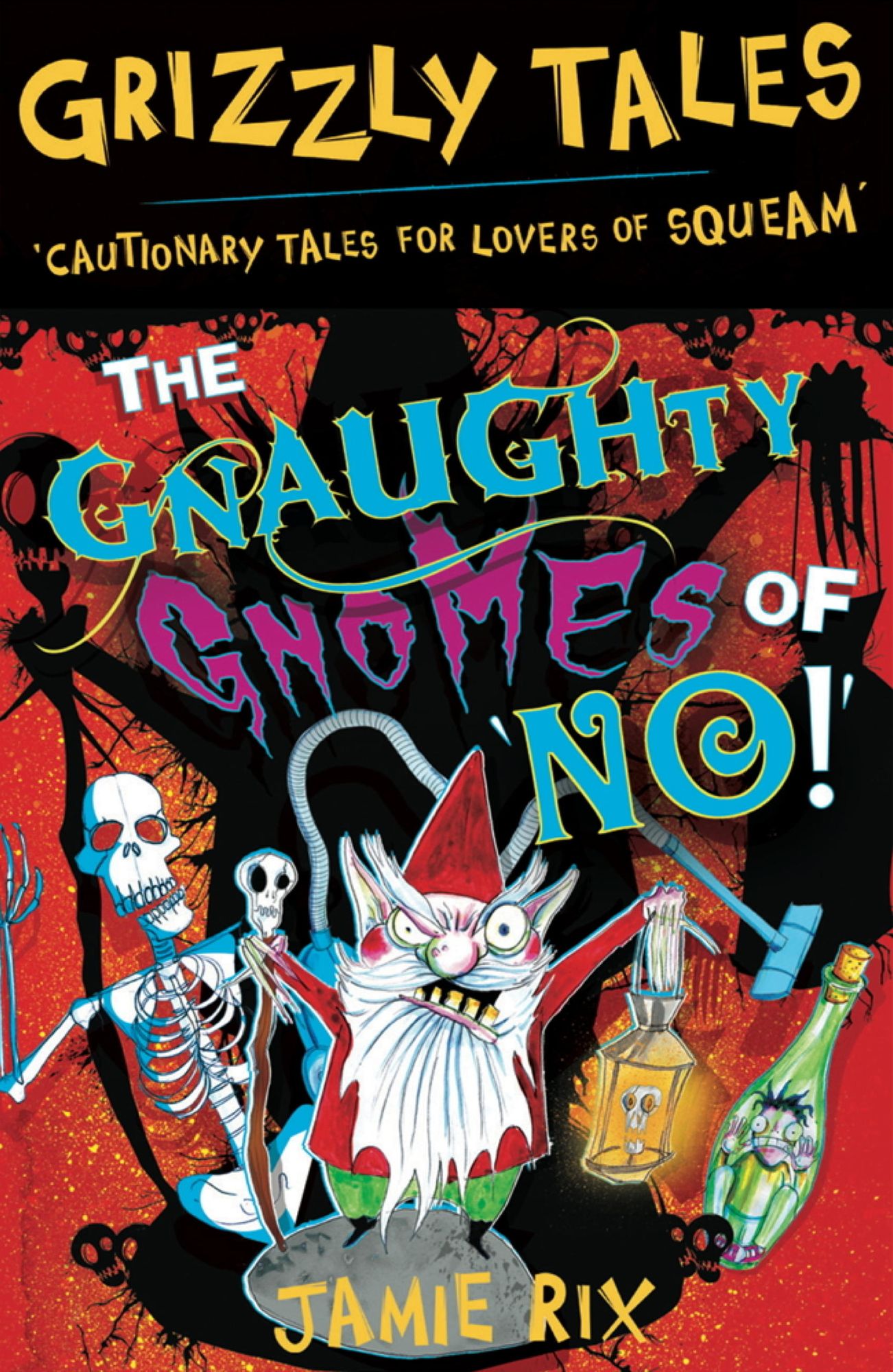 Grizzly Tales: The Gnaughty Gnomes of 'No'!: Cautionary Tales for Lovers of Squeam! Book 7
