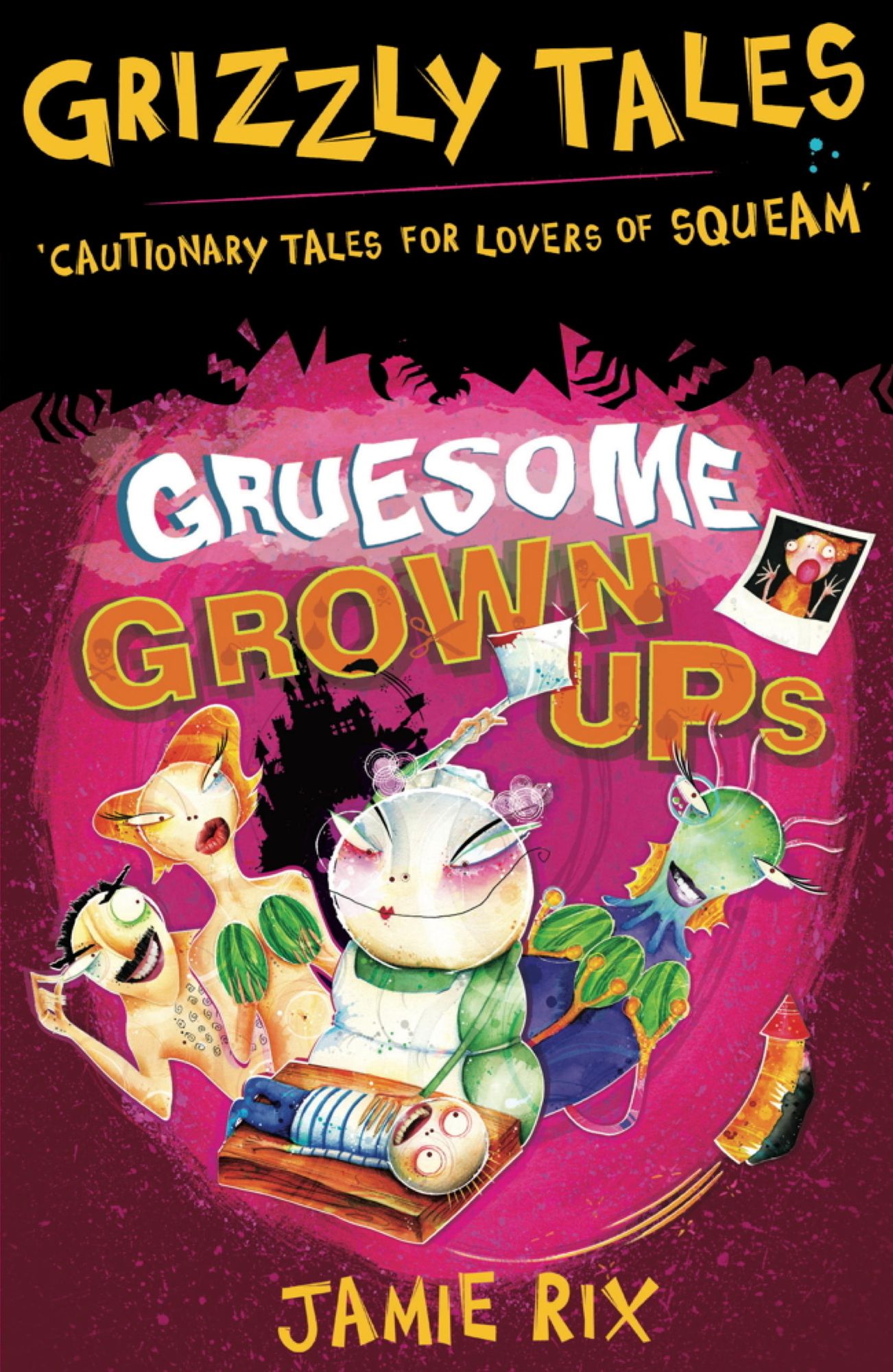 Grizzly Tales: Gruesome Grown-ups: Cautionary tales for lovers of squeam! Book 2