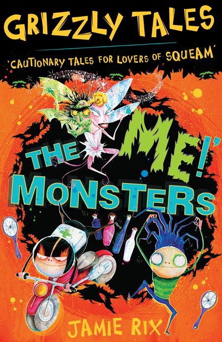 Grizzly Tales: The 'Me!' Monsters: Cautionary Tales for Lovers of Squeam! Book 3